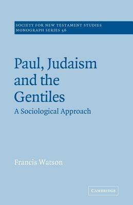 Paul, Judaism, and the Gentiles: A Sociological Approach - Francis Watson - cover