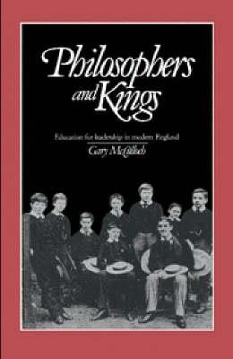 Philosophers and Kings: Education for Leadership in Modern England - Gary McCulloch - cover