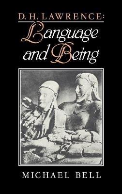 D. H. Lawrence: Language and Being - Michael Bell - cover