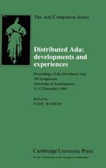Distributed Ada: Developments and Experiences: Proceedings of the Distributed Ada '89 Symposium, University of Southampton, 11–12 December 1989