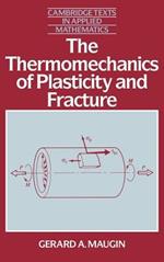 The Thermomechanics of Plasticity and Fracture