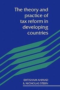 The Theory and Practice of Tax Reform in Developing Countries - Etisham Ahmad,Nicholas Stern - cover