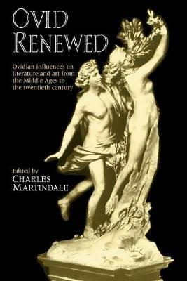 Ovid Renewed: Ovidian Influences on Literature and Art from the Middle Ages to the Twentieth Century - cover