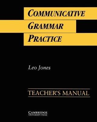 Communicative Grammar Practice Teacher's manual: Activities for Intermediate Students of English - Leo Jones - cover