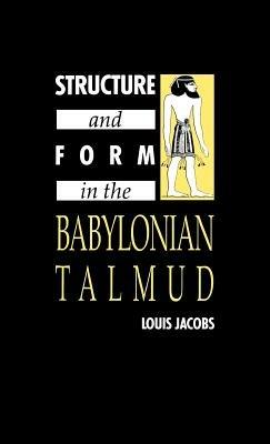 Structure and Form in the Babylonian Talmud - Louis Jacobs - cover