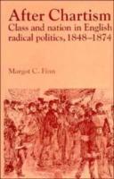 After Chartism: Class and Nation in English Radical Politics 1848–1874 - Margot Finn - cover