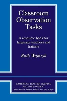 Classroom Observation Tasks: A Resource Book for Language Teachers and Trainers - Ruth Wajnryb - cover