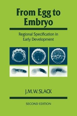 From Egg to Embryo: Regional Specification in Early Development - J. M. W. Slack - cover