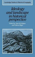 Ideology and Landscape in Historical Perspective: Essays on the Meanings of some Places in the Past