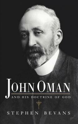 John Oman and his Doctrine of God - Stephen Bevans - cover
