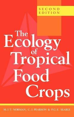 The Ecology of Tropical Food Crops - M. J. T. Norman,C. J. Pearson,P. G. E. Searle - cover