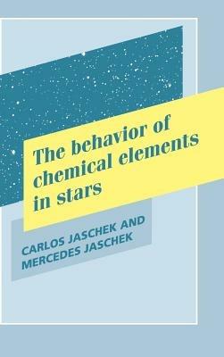 The Behavior of Chemical Elements in Stars - Carlos Jaschek,Mercedes Jaschek - cover