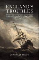 England's Troubles: Seventeenth-Century English Political Instability in European Context - Jonathan Scott - cover