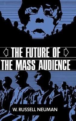 The Future of the Mass Audience - W. Russell Neuman - cover