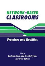 Network-Based Classrooms: Promises and Realities