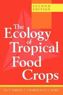 The Ecology of Tropical Food Crops - M. J. T. Norman,C. J. Pearson,P. G. E. Searle - cover