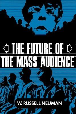 The Future of the Mass Audience - W. Russell Neuman - cover