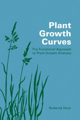 Plant Growth Curves: The Functional Approach to Plant Growth Analysis - Roderick Hunt - cover