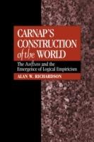 Carnap's Construction of the World: The Aufbau and the Emergence of Logical Empiricism - Alan W. Richardson - cover