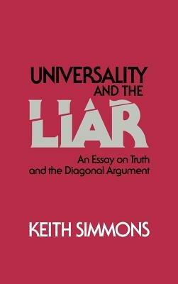 Universality and the Liar: An Essay on Truth and the Diagonal Argument - Keith Simmons - cover