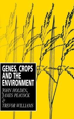 Genes, Crops and the Environment - John Holden,James Peacock,Trevor Williams - cover