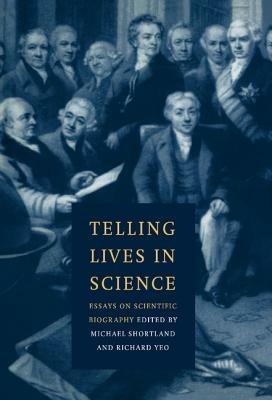 Telling Lives in Science: Essays on Scientific Biography - cover
