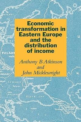 Economic Transformation in Eastern Europe and the Distribution of Income - Anthony Barnes Atkinson,John Micklewright - cover