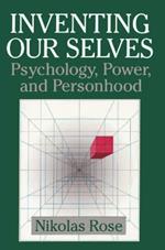 Inventing our Selves: Psychology, Power, and Personhood