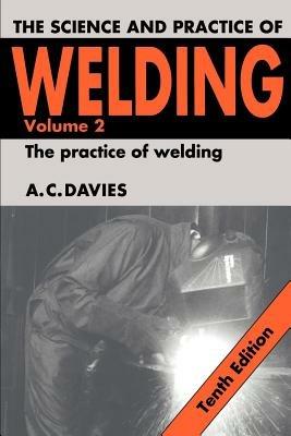 The Science and Practice of Welding: Volume 2 - A. C. Davies - cover
