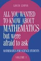 All You Wanted to Know about Mathematics but Were Afraid to Ask: Mathematics Applied to Science - Louis Lyons - cover