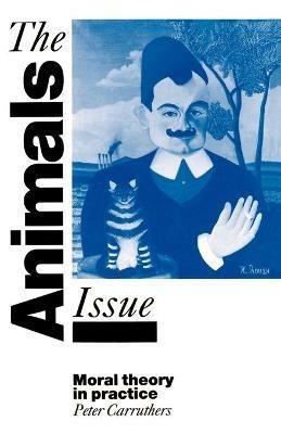 The Animals Issue: Moral Theory in Practice - Peter Carruthers - cover