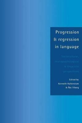 Progression and Regression in Language: Sociocultural, Neuropsychological and Linguistic Perspectives - cover