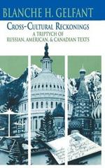 Cross-Cultural Reckonings: A Triptych of Russian, American and Canadian Texts