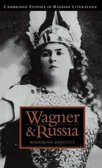 Wagner and Russia - Rosamund Bartlett - cover
