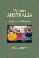 The Other Australia: Experiences of Migration - Brian Murphy - cover