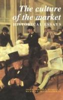The Culture of the Market: Historical Essays