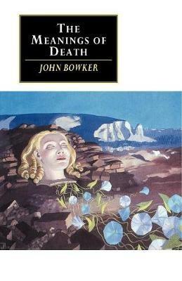 The Meanings of Death - John Bowker - cover