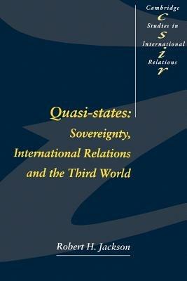Quasi-States: Sovereignty, International Relations and the Third World - Robert H. Jackson - cover