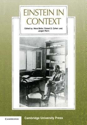 Einstein in Context - Mara Beller,Robert S. Cohen,Jurgen Renn - cover
