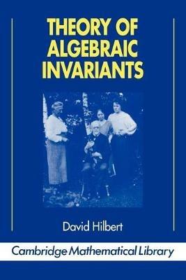 Theory of Algebraic Invariants - David Hilbert - cover