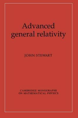 Advanced General Relativity - John Stewart - cover