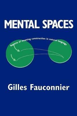 Mental Spaces: Aspects of Meaning Construction in Natural Language - Gilles Fauconnier - cover