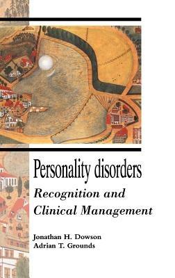 Personality Disorders: Recognition and Clinical Management - Jonathan H. Dowson,Adrian T. Grounds - cover
