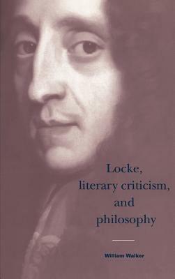 Locke, Literary Criticism, and Philosophy - William Walker - cover