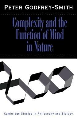 Complexity and the Function of Mind in Nature - Peter Godfrey-Smith - cover