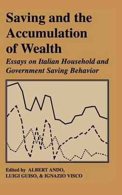 Saving and the Accumulation of Wealth: Essays on Italian Household and Government Saving Behavior - cover
