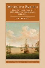 Mosquito Empires: Ecology and War in the Greater Caribbean, 1620–1914