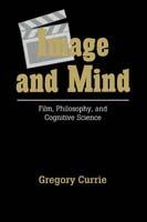 Image and Mind: Film, Philosophy and Cognitive Science - Gregory Currie - cover