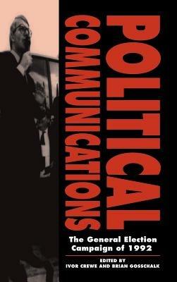 Political Communications: The General Election Campaign of 1992 - cover