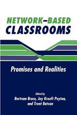 Network-Based Classrooms: Promises and Realities